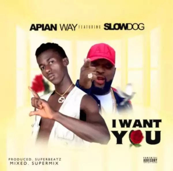 Apian Way - I Want You ft. SlowDog